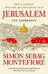 Jerusalem: The Biography A History of the Middle East