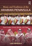 Music and Traditions of the Arabian Peninsula: Saudi Arabia, Kuwait, Bahrain, and Qatar