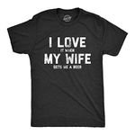 Mens Love It When My Wife Gets Me Beer Tshirt Funny Drinking Brew Graphic Tee Mens Funny T Shirts Dad Joke T Shirt for Men Funny Beer T Shirt Novelty Tees Black L