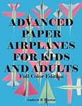 Advanced Paper Airplanes For Kids a