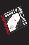 Beauty Imagined: A History of the Global Beauty Industry