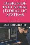 Design of Industrial Hydraulic Systems: In the SI Units: 7