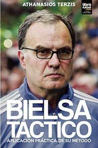 BIELSA TÁCTICO: APLICACIÓN PRÁCTICA DE SU MÉTODO (1) (Marcelo Bielsa)