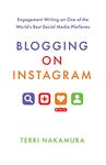 Blogging on Instagram: Engagement Writing on One of the World’s Best Social Media Platforms