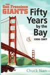 Fifty Years by the Bay: The San Francisco Giants 1958-2007