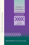 Sociology and Anthropology of Economic Life I : The Moral Embedding of Economic Action OIP (Oxford India Paperbacks)