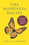 The Happiness Recipe: A Powerful Gu