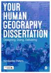 Your Human Geography Dissertation: Designing, Doing, Delivering