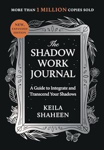 The Shadow Work Journal: A Guide to Integrate and Transcend Your Shadows