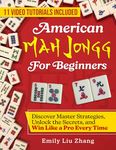 American Mah Jongg for Beginners: Discover Master Strategies, Unlock the Secrets, and Win Like a Pro Every Time