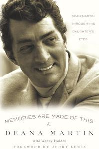 Memories Are Made of This: Dean Martin Through His Daughter's Eyes