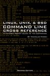 Linux, Unix, and BSD Command Line Cross-Reference (Second Edition): A Fat-Free Pocket Guide for *nix Commands (Fat-Free Technology Guides)