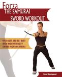 Forza The Samurai Sword Workout: Kick Butt and Get Buff with High-Intensity Sword Fighting Moves (Dirty Everyday Slang)