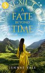 A Fate Beyond Time: A time-travel romance in the Highlands (The Bridge Through Time Series Book 6)