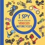 I Spy With My Little Eye Vehicles Motorcycles: Let's Find All Motocross, Dirt Bikes Activity Book! Search and Find Vehicles - Motorcycles!