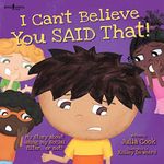 I Can't Believe You Said That!: My Story about Using My Social Filter... or Not! (BEST ME I Can Be! Book 7)