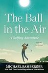The Ball in the Air: A Golfing Adve