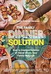 The Family Dinner Solution: How to 