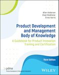 Product Development and Management Body of Knowledge: A Guidebook for Product Innovation Training and Certification