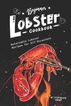 Beginner Lobster Cookbook: Delectable Lobster Recipes for All Occasions