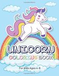 Unicorn Coloring Book: For Kids Ages 4-8 Who Extremely Love Unicorn