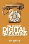 The Book On Digital Marketing: For 