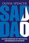 Sad Dad: An Exploration of Postnatal Depression in Fathers