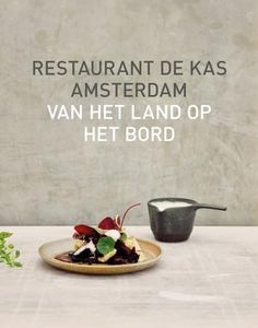 Restaurant De Kas Amsterdam: van het land op het bord