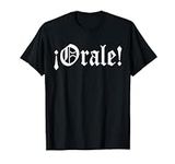 Orale, Hurry Mexican Popular Saying