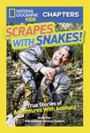 National Geographic Kids Chapters: Scrapes With Snakes: True Stories of Adventures With Animals