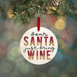 Wine Ornament - Funny Christmas Ornament 2024 - Dear Santa, Just Bring Wine