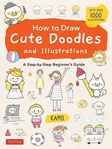 How to Draw Cute Doodles and Illustrations: A Step-by-Step Beginner's Guide [With Over 1000 Illustrations]