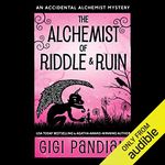 The Alchemist of Riddle and Ruin: An Accidental Alchemist Mystery, Book 6