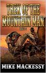 Trek Of The Mountain Man: Books One And Two
