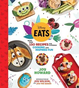 Disney Eats: More than 150 Recipes for Everyday Cooking and Inspired Fun