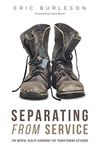 Separating From Service: The Mental Health Handbook for Transitioning Veterans