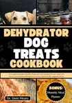 Dehydrator Dog Treats Cookbook: A V