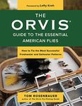 The Orvis Guide to the Essential American Flies: How to Tie the Most Successful Freshwater and Saltwater Patterns