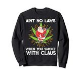 Aint No Laws When You Smoke With Claus Funny Weed Christmas Sweatshirt