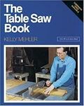 Table Saw Book, The: Completely Rev