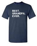 Best Grandpa Ever Idea for Dad Novelty Humor Funny T Shirt - Blue - Medium