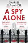 A Spy Alone: For fans of Damascus Station and Slow Horses: A compelling modern espionage novel from a former MI6 operative: 1 (The Oxford Spy Ring, 1)