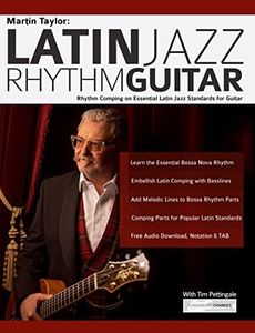 Martin Taylor: Latin Jazz Rhythm Guitar: Rhythm Comping on Essential Latin Jazz Standards for Guitar (Learn How to Play Jazz Guitar)