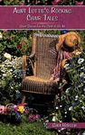 Aunt Lottie's Rocking Chair Tales: Short Stories For the Child in Us All