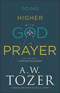 Going Higher with God in Prayer: Cultivating a Lifelong Dialogue