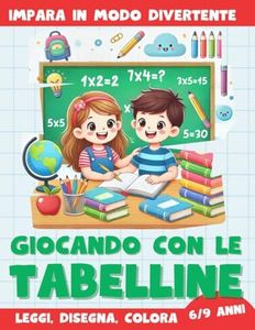 Giocando con le Tabelline: Un Viaggio Fantastico per Imparare le Tabelline | Tante Attività Divertenti per Bambini dai 6 ai 9 Anni