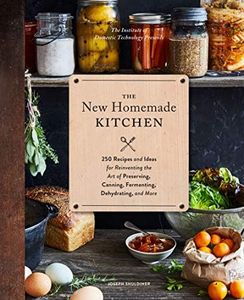 The New Homemade Kitchen: 250 Recipes and Ideas for Reinventing the Art of Preserving, Canning, Fermenting, Dehydrating, and More