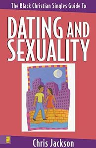 Black Christian Singles Guide to Dating and Sexuality, The