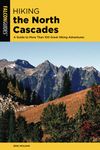 Hiking the North Cascades: A Guide to More Than 100 Great Hiking Adventures, 3rd Edition (Regional Hiking Series)