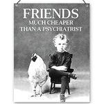 Dorothy Spring Friends Much Cheaper Than A Psychiatrist Funny Friendship Quote Plaque Metal Sign Size 15x20cm